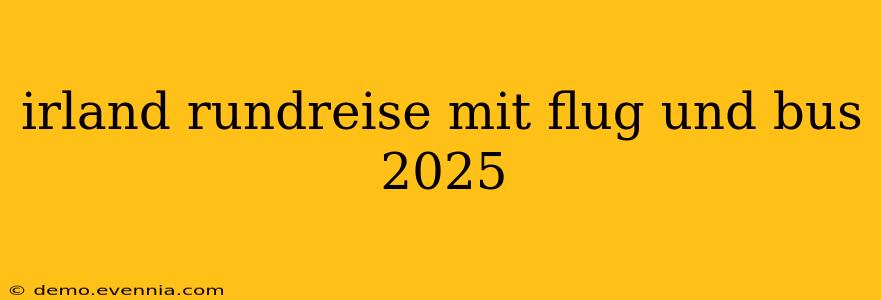 irland rundreise mit flug und bus 2025