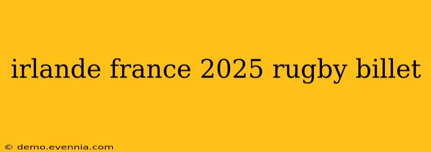 irlande france 2025 rugby billet