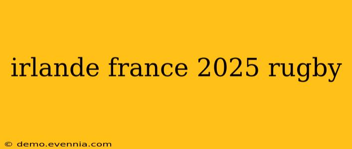 irlande france 2025 rugby