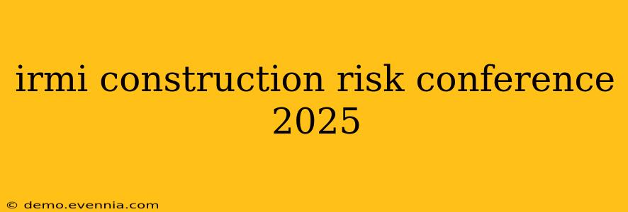 irmi construction risk conference 2025