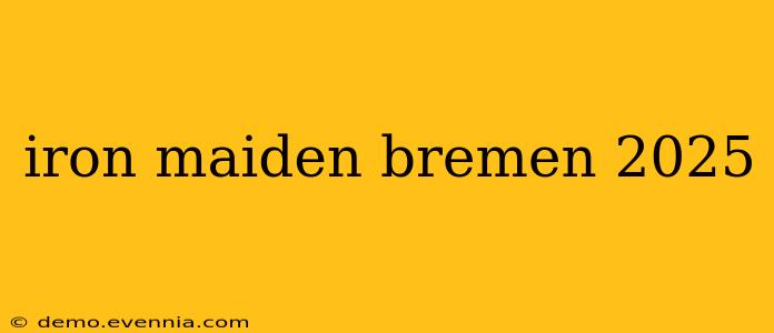 iron maiden bremen 2025