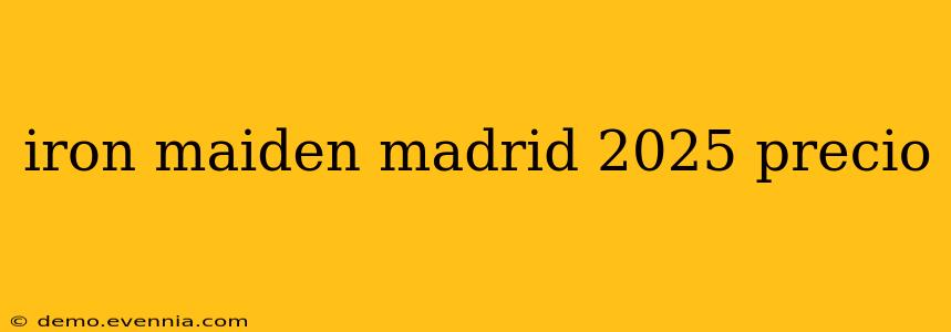 iron maiden madrid 2025 precio