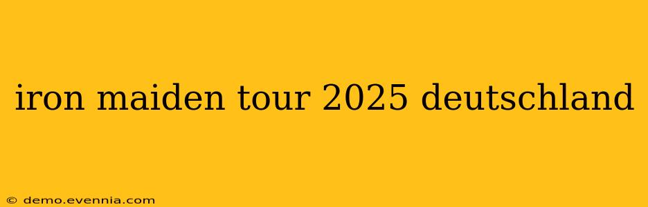 iron maiden tour 2025 deutschland