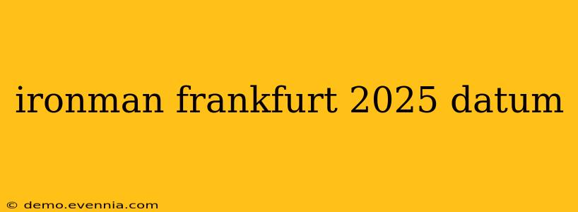 ironman frankfurt 2025 datum