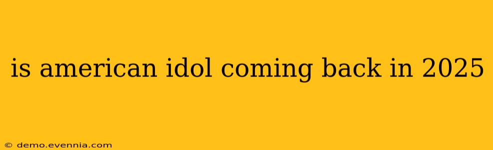 is american idol coming back in 2025