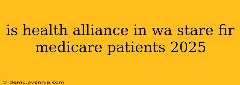 is health alliance in wa stare fir medicare patients 2025