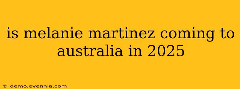 is melanie martinez coming to australia in 2025