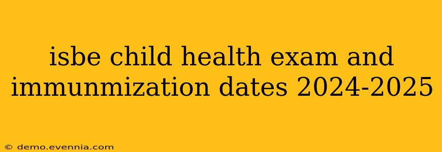 isbe child health exam and immunmization dates 2024-2025