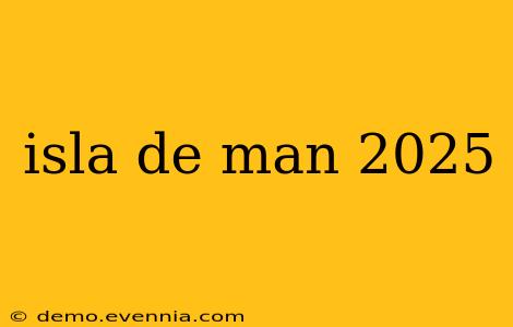 isla de man 2025