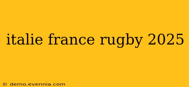 italie france rugby 2025