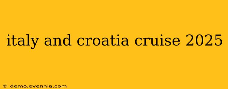 italy and croatia cruise 2025