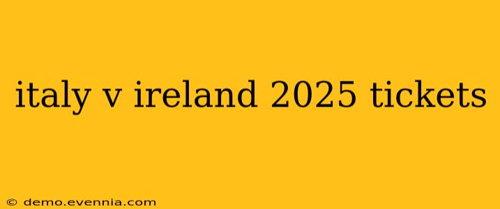 italy v ireland 2025 tickets