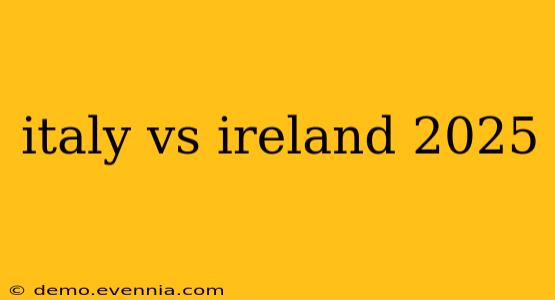 italy vs ireland 2025