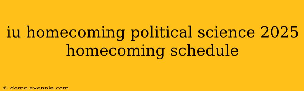 iu homecoming political science 2025 homecoming schedule