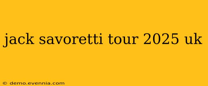 jack savoretti tour 2025 uk