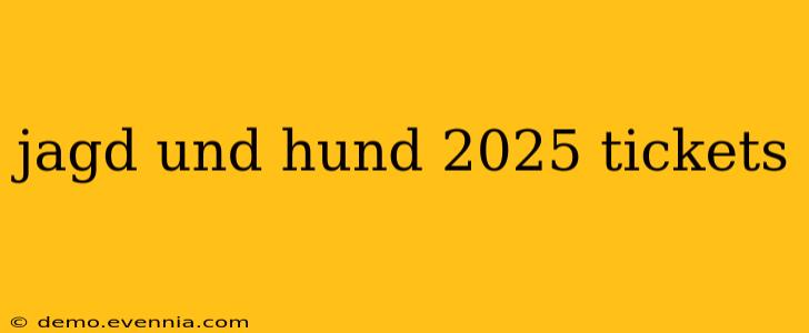 jagd und hund 2025 tickets