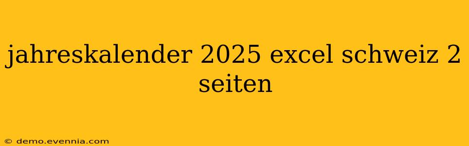 jahreskalender 2025 excel schweiz 2 seiten