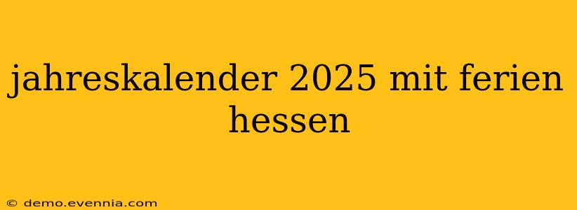 jahreskalender 2025 mit ferien hessen