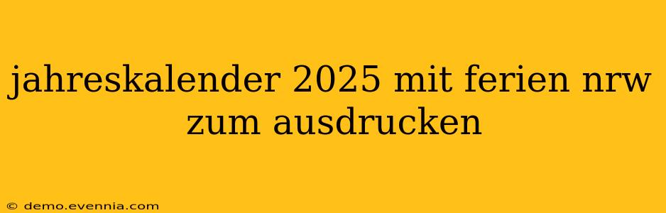 jahreskalender 2025 mit ferien nrw zum ausdrucken