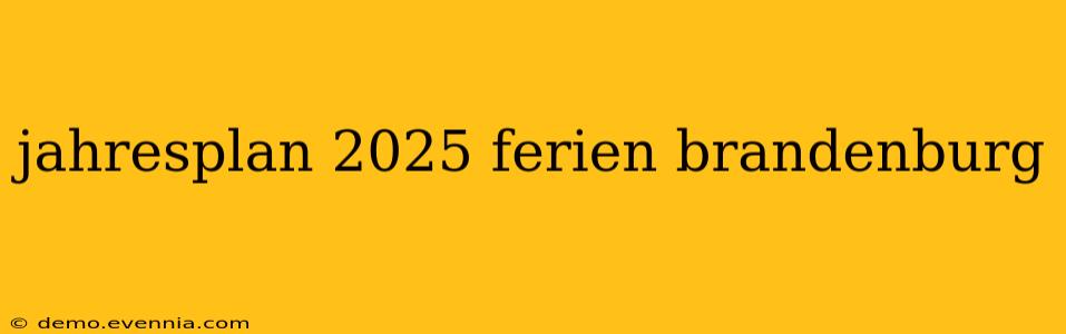 jahresplan 2025 ferien brandenburg