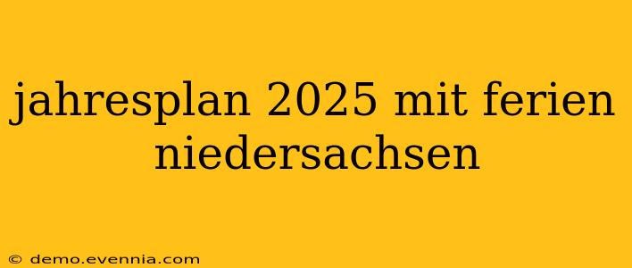 jahresplan 2025 mit ferien niedersachsen