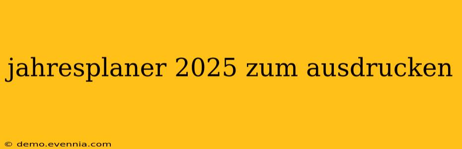 jahresplaner 2025 zum ausdrucken