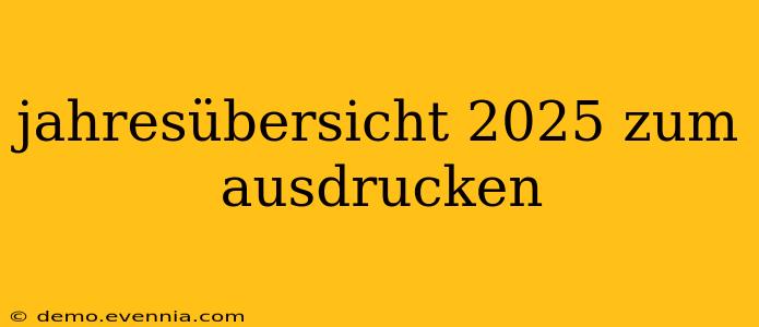 jahresübersicht 2025 zum ausdrucken