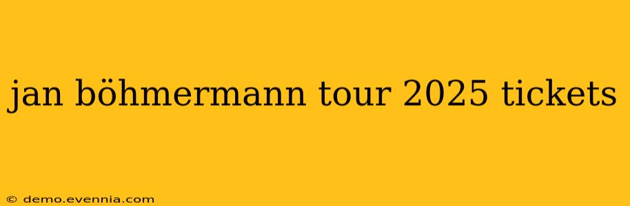 jan böhmermann tour 2025 tickets