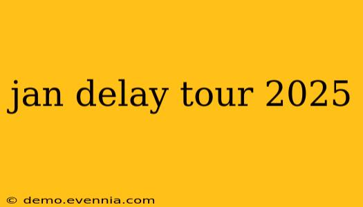 jan delay tour 2025