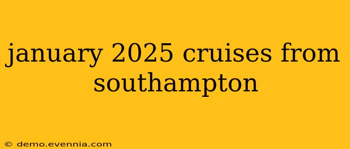 january 2025 cruises from southampton