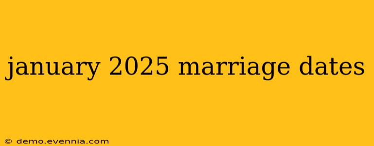 january 2025 marriage dates