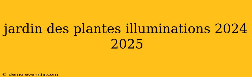 jardin des plantes illuminations 2024 2025