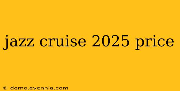 jazz cruise 2025 price