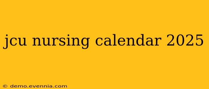 jcu nursing calendar 2025