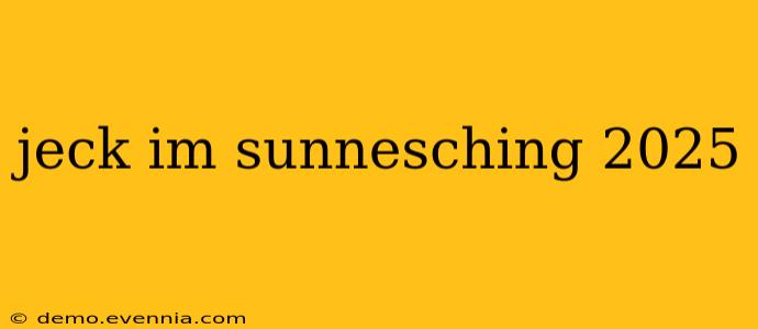 jeck im sunnesching 2025