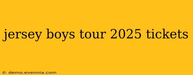 jersey boys tour 2025 tickets