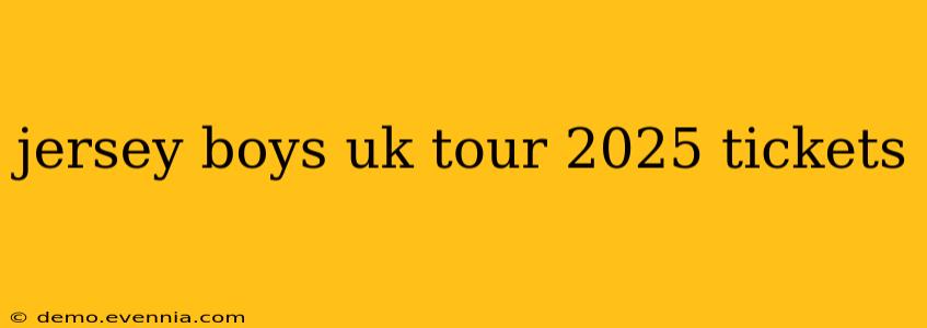 jersey boys uk tour 2025 tickets