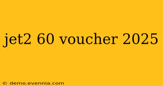 jet2 60 voucher 2025