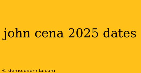 john cena 2025 dates