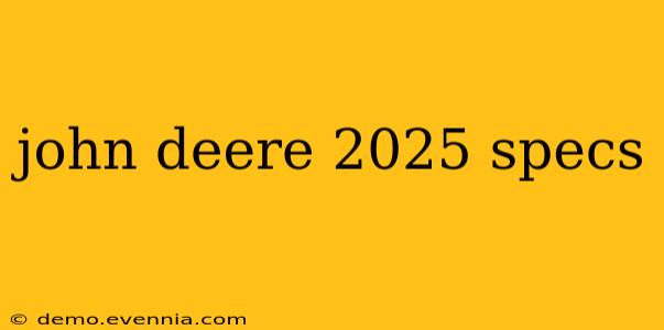 john deere 2025 specs