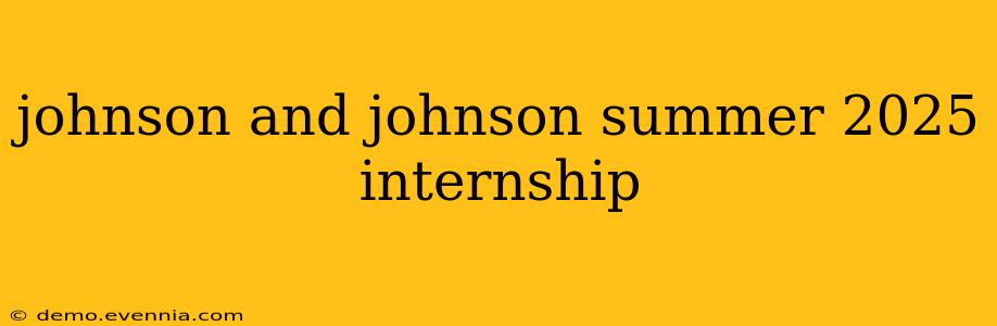 johnson and johnson summer 2025 internship