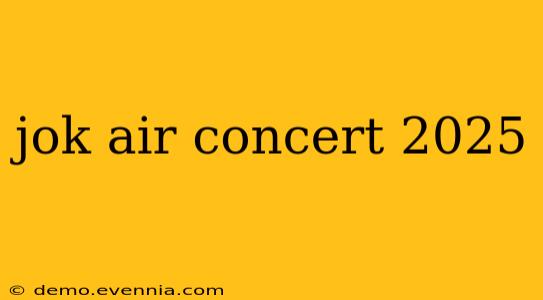 jok air concert 2025