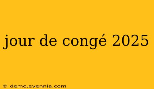 jour de congé 2025