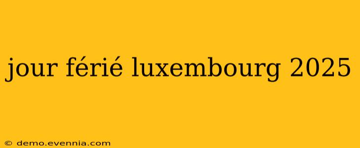 jour férié luxembourg 2025