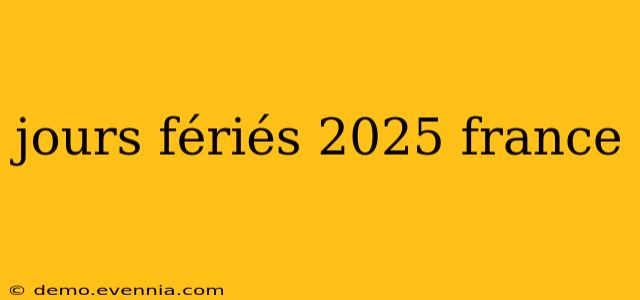 jours fériés 2025 france