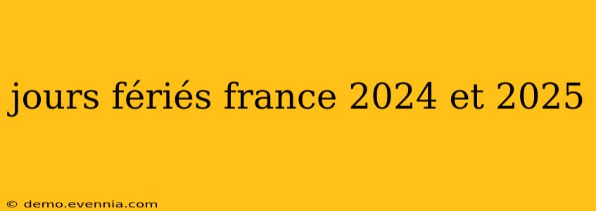 jours fériés france 2024 et 2025