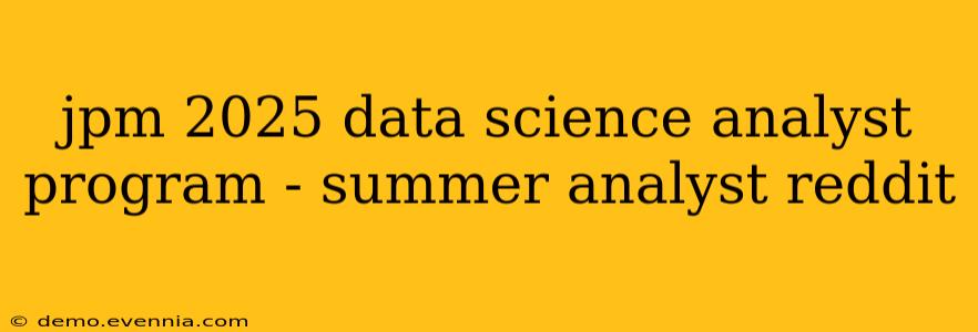 jpm 2025 data science analyst program - summer analyst reddit