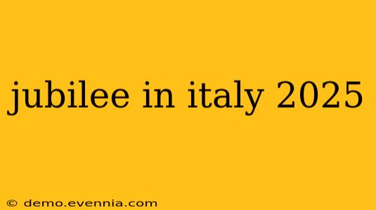 jubilee in italy 2025