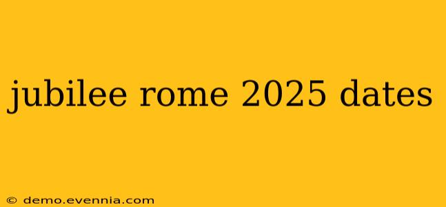 jubilee rome 2025 dates