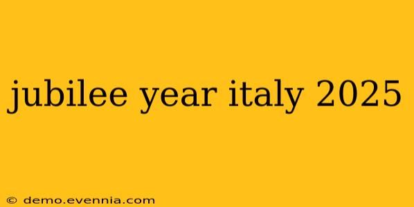 jubilee year italy 2025